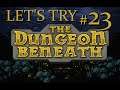The Dungeon Beneath #23 - Combo Malfunction