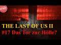 THE LAST OF US 2 | Folge 17 Das Tor zur Hölle? | Deutsch | German | Gamepeplay | PS4