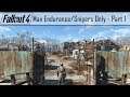 Fallout 4 Max Endurance/Sn*pers Only - Part 1