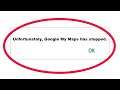 How To Fix Unfortunately Google My Maps Has Stopped Error in Android & Ios Mobile Phone