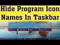 How To Hide Program Icon Names In Taskbar On Window11/10