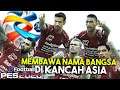 MENGHARUMKAN NAMA BANGSA DI AFC CHAMPIONS LEAGUE!!! | SHOPEE LIGA 1 INDONESIA #7 | PES INDONESIA