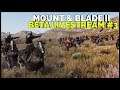 Mount & Blade 2 Bannerlord - (Beta) Multiplayer Livestream #3: 🏯Version b.0.4.3 Custom & Captain