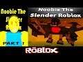 Noobie The Slender Roblox Part 1 By Vad1k0 [Roblox]