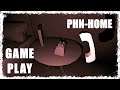 PHN-HOME - Gameplay