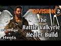 The Division 2 - Battle Valkyrie Healer Build "with full Gameplay"