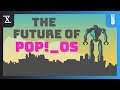 The Future of Pop OS