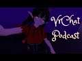 VrChat Podcast Ep 7