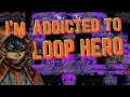 5 Reasons I'm Addicted to Loop Hero