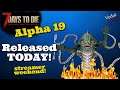 7 Days to Die Alpha 19 | GAME Release TODAY & Streamer Weekend NEWS! @Vedui42