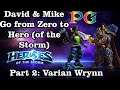 David & Mike Go from Zero to Hero (of the Storm) Part 2 | Phenixx Gaming