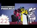 Entertainment Podcast - Episode 22
