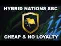 FIFA 22 HYBRID NATIONS SBC CHEAPEST SOLUTION & NO LOYALTY! | FIFA 22 ULTIMATE TEAM