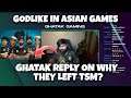 GHATAK REPLY - WHY THEY LEFT TSM? GODLIKE IN ASIAN GAMES | HOW THEY JOINED GODLIKE?