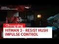 Hitman 3 - Resist Hush Impulse Control