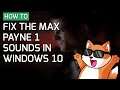 How to Fixed the broken Max Payne 1 sounds in Windows 10 / Windows 11