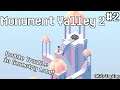 Let's Play Monument Valley 2 #2 | The Viaduct & The Archipelago
