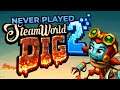 Steamworld Dig 2: Never played