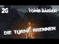 Ⓥ Rise of the Tomb Raider - Die Türme brennen #26 - [Deutsch] [HD]
