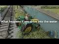 What happens if you drive into the water in Farming Simulator 22