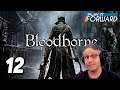 Bloodborne Ep12 || Play it Forward