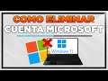 Como Eliminar o Desvincular cuenta Microsoft de Windows 11