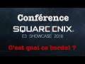 Conférence SQUARE ENIX - C'est quoi ce bordel ?