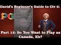 David's Beginner's Guide to Civ 6 #12: Canada, Eh? | Phenixx Gaming