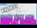How To Make Your Windows 10 Text Bigger PC Tutorial | Make Display Easier To See