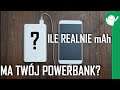 Jaką faktycznie pojemność ma twój powerbank?