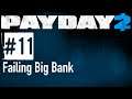 Let's Play Payday 2 - 11 - Failing Big Bank