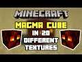 Magma Cube in 20 Different Textures