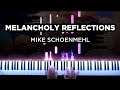 Melancholy Relfections (Mike Schoenmehl) - Piano Synthesia