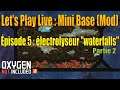 Mini Base (Mod) - Électrolyseur "waterfalls" #2 - épisode 5 - Let's Play Live