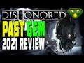 Past Gem Dishonored 2021 Review