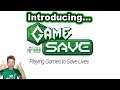 Play Games To Save Lives! Introducing "CGC Game Save"!