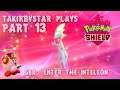 TAKirbyStar Plays | Pokémon Shield Let's Play Part 13: "Gex: Enter the Inteleon"
