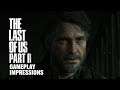 WE PLAYED THE LAST OF US PART II (Gameplay Impressions)
