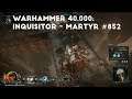 Breaking The Enemies Will | Let's Play Warhammer 40,000: Inquisitor - Martyr #852