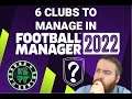 Football Manager 2022- 6 Teams to Manage in FM22!!! Challenge accepted ?