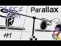 Let's Play Parallax pt 1 Bending my brain