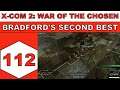 Let's Play X-Com 2: War of the Chosen - Bradford's Second Best - Episode 112