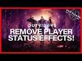 OUTRIDERS! REMOVE PLAYER STATUS EFFECTS!