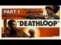 The Loop - Deathloop - Let's Play part 1