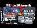 TTBurger Game Review Episode 120 Part 3 Of 3 Colony Wars III: Red Sun
