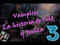 Vampires - La historia de Todd y Jessica - Ep.3