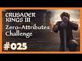 Zero Attributes Challenge - 025 - 👑 Fun-Run mit Crusader Kings 3 👑