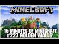 #227 Golden walls, 15 minutes of Minecraft, PS4PRO, gameplay, playthrough