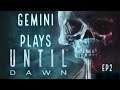 Gemini plays Until Dawn | ep 2 | Kisses in the Snow