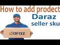 How To Add New Product On Daraz.pk and seller sku
